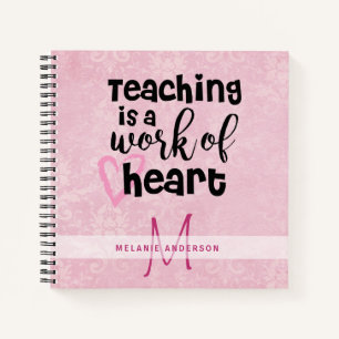 TEACHING Is A Work Of HEART TEACHERS Monogram Notebook
