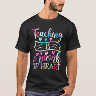 Teaching Is A Work Of Heart Tie Dye Rainbow Back T T-Shirt