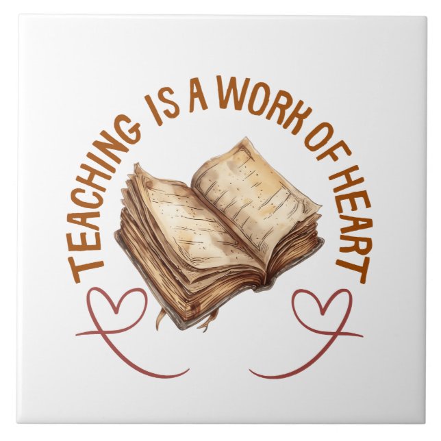  Teaching Is A Work Of Heart  Tile (Front)