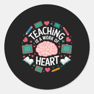 Teaching Is A Work Of Heart Valentine's Day Teache Classic Round Sticker