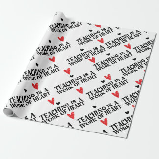 Teaching is a work of heart wrapping paper