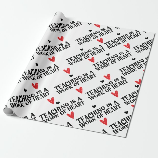 Teaching is a work of heart wrapping paper (Unrolled)