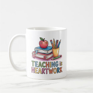 Teaching Is Heartwork Mug   Teacher Gift Idea