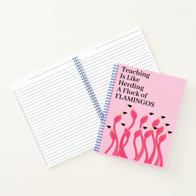 Teaching Is Like Herding a Flock of Flamingos Notebook (Inside)