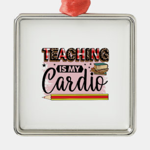 Teaching Is My Cardio Metal Tree Decoration