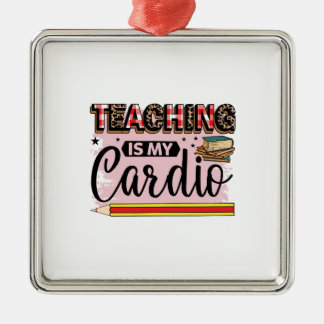 Teaching Is My Cardio Metal Tree Decoration