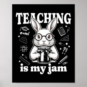 Teaching Is My Jam - Cute Bunny Poster