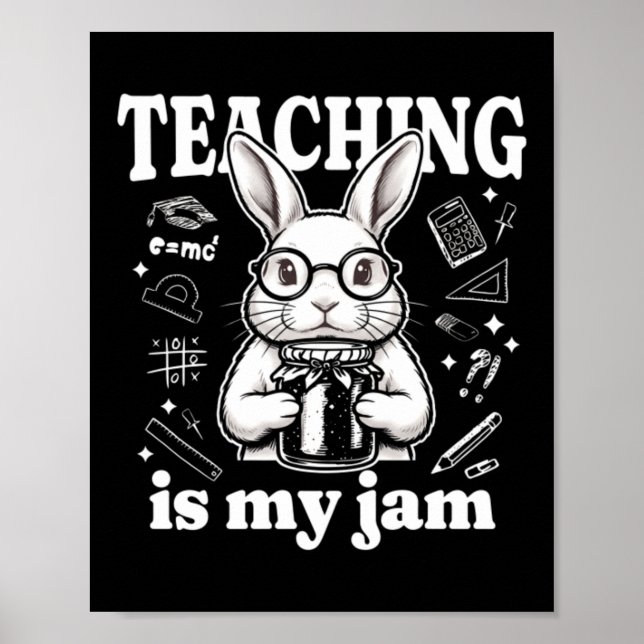 Teaching Is My Jam - Cute Bunny Poster (Front)