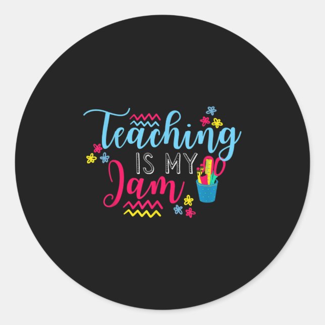 Teaching Is My Jam - Fun Teacher Quote Graphic Art Classic Round Sticker (Front)