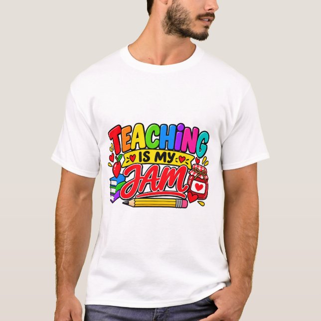 Teaching Is My Jam T-Shirt (Front)
