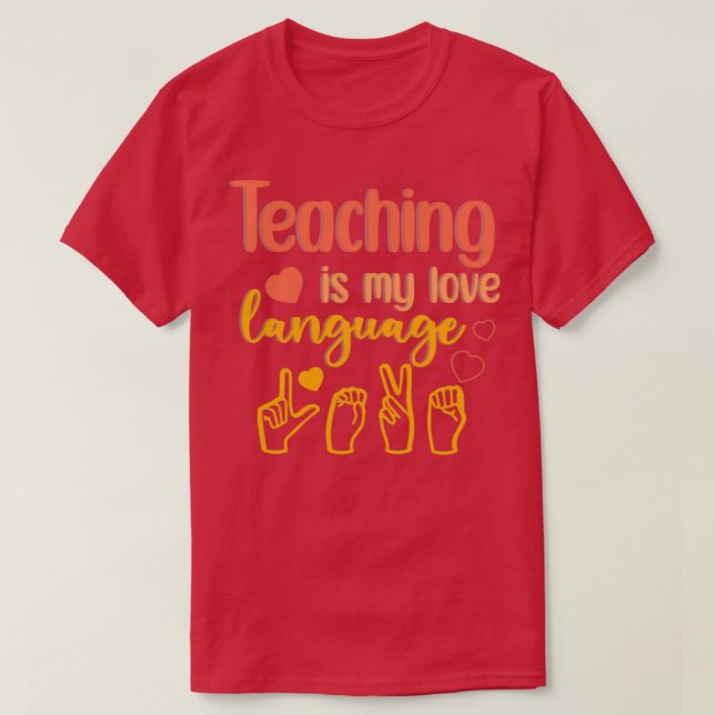 Teaching is My Love Language Funny Gift 2 T-Shirt (Design Front)