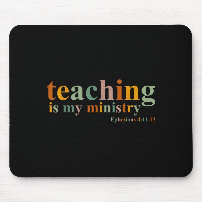 Teaching Is My Ministry Bible Verse Scripture Chri Mouse Mat (Front)