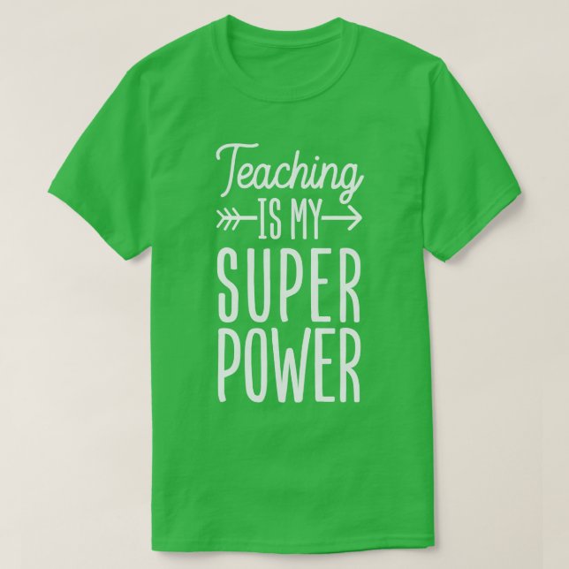 Teaching is my Super Power T-Shirt (Design Front)