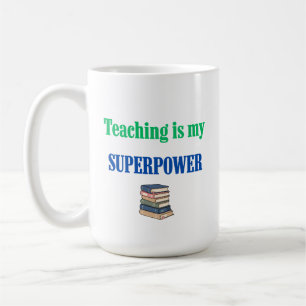 Teaching Is My Superpower Funny Teacher Appreciati Coffee Mug