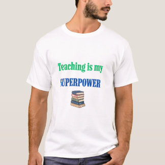 Teaching Is My Superpower Funny Teacher Appreciati T-Shirt