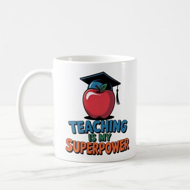 Teaching Is My Superpower Funny Teacher Coffee Mug (Left)