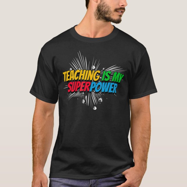 Teaching is my Superpower  T-Shirt (Front)