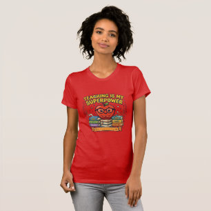 Teaching Is My Superpower T-Shirt