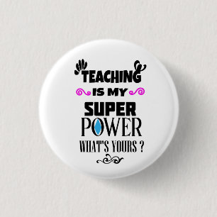 Teaching Is My Superpower Whats Yours T-Shirt Truc 3 Cm Round Badge