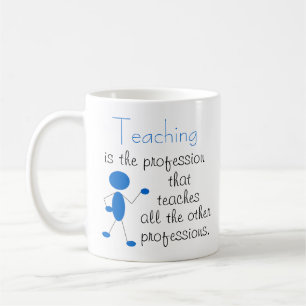 Teaching is the Profession... Inspirational Quote Coffee Mug