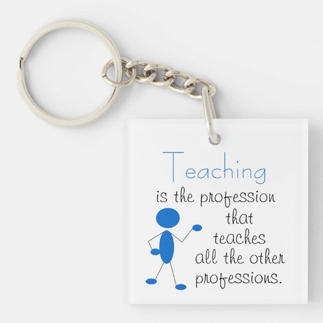 Teaching is the Profession... Inspirational Quote Key Ring (Front)