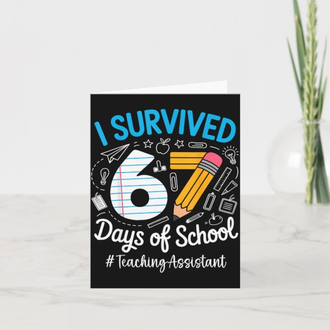 Teaching Istant Survived 67 Days Of School Humor D Card (Front)