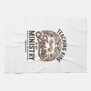 Teaching Kids About Jesus Is My Ministry Vintage Tea Towel