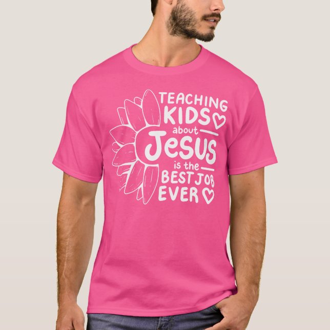 Teaching Kids About Jesus Is The Best Job Ever T-Shirt (Front)