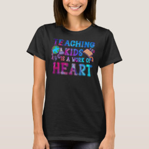 Teaching Kids Is A Work Of Heart Cute Teacher 1 T-Shirt