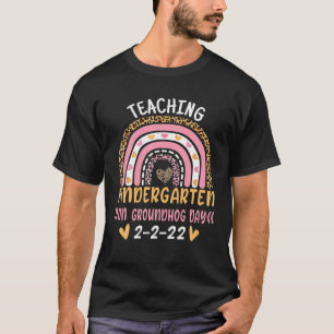 Teaching Kindergarten On Groundhog Day 2/2/2022 Fu T-Shirt