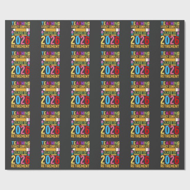 Teaching Legacy Complete Class of 2026 Retirement  Wrapping Paper (Flat)