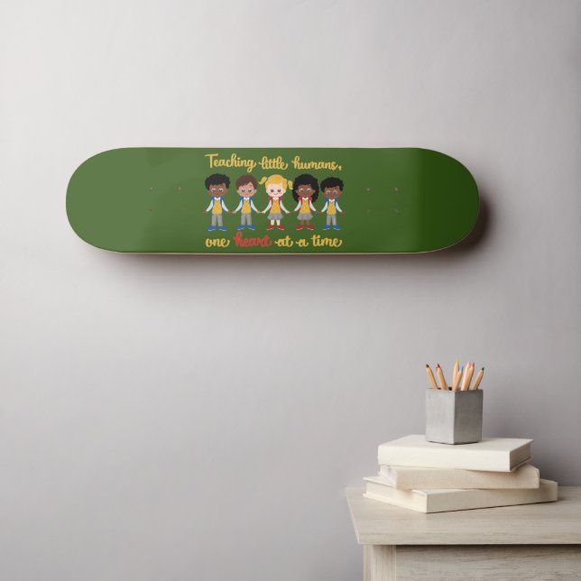 TEACHING LITTLE HUMANS ONE HEART AT A TIME         SKATEBOARD (Wall Art (Horz))