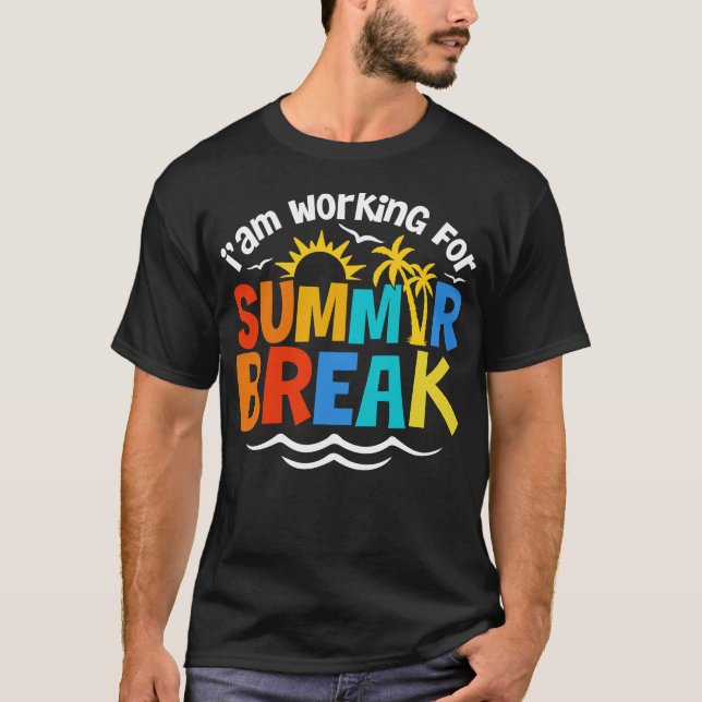 Teaching Lovers I'm Working For Summer Break T-Shirt (Front)