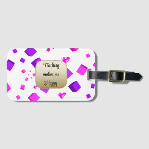 Teaching Makes Me Happy Luggage Tag