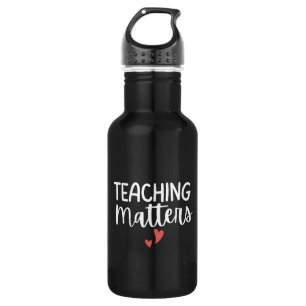 'Teaching Matters' Teacher Appreciation Gift 532 Ml Water Bottle