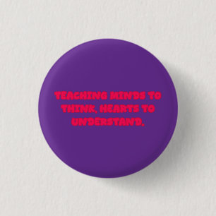 Teaching Minds To Think Hearts To Understand 3 Cm Round Badge