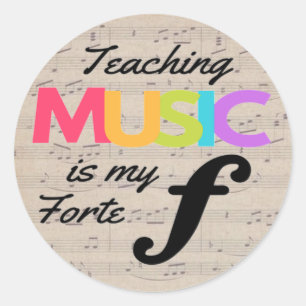 Teaching Music Is My Forte Music Teacher Humor    Classic Round Sticker