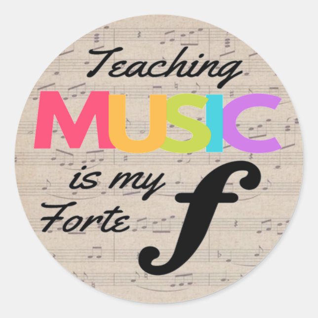 Teaching Music Is My Forte Music Teacher Humour    Classic Round Sticker (Front)