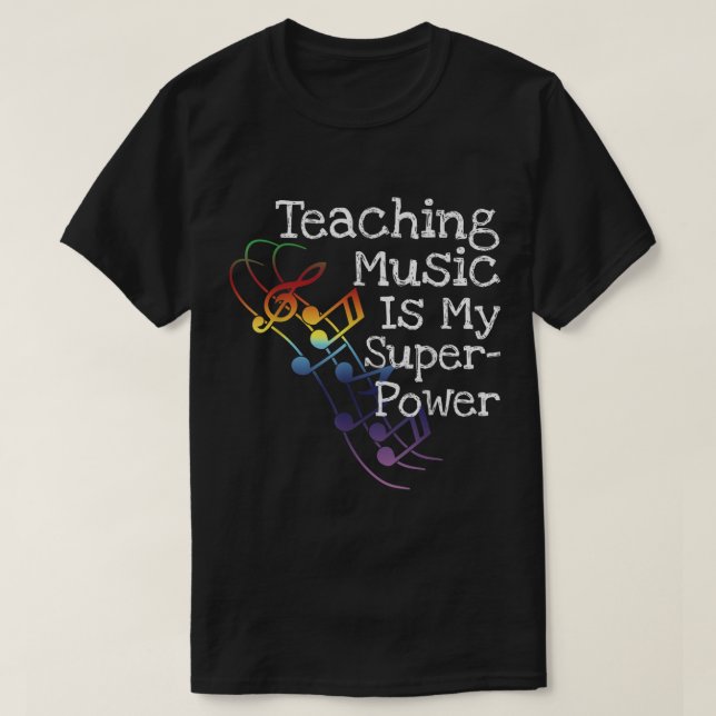 Teaching Music Is My Superpower Design T-Shirt (Design Front)