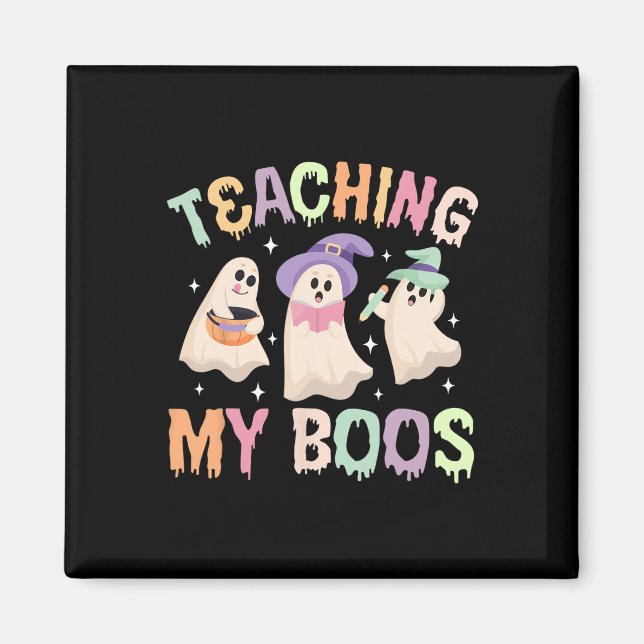 Teaching My Boos Spooky Teacher Halloween Teaching Magnet (Front)
