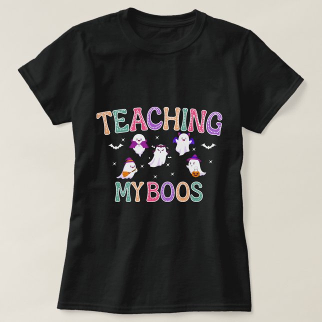 teaching my boos Teacher Appreciation Day T-Shirt (Design Front)