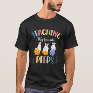 Teaching My Favorite Peeps Easter Day Funny Teache T-Shirt