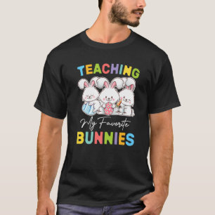 Teaching My Favourite Bunnies Happy Easter Day Bun T-Shirt