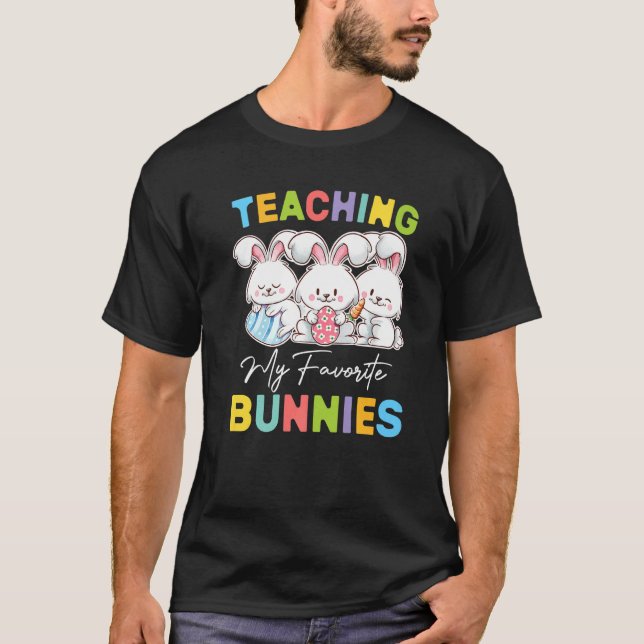 Teaching My Favourite Bunnies Happy Easter Day Bun T-Shirt (Front)