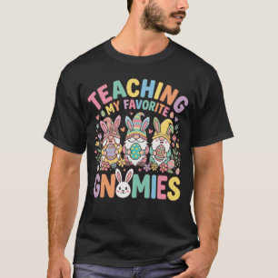 Teaching My Favourite Gnomies Cute Easter Teacher T-Shirt