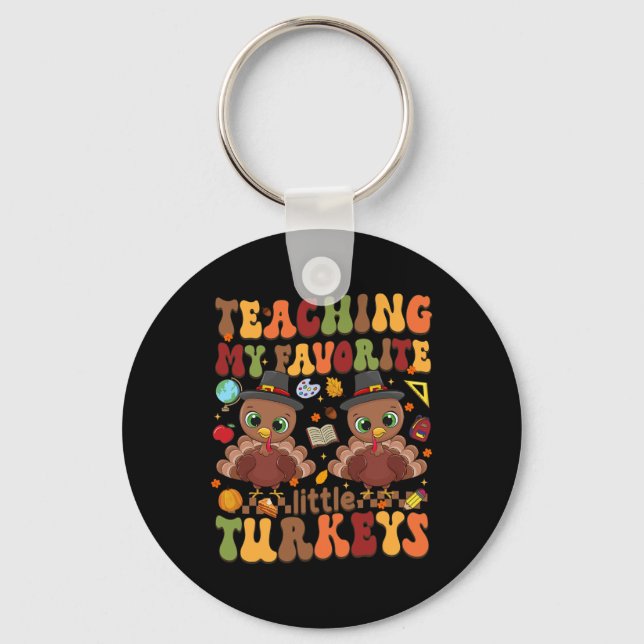 Teaching My Favourite Little Turkeys Thanksgiving  Key Ring (Front)