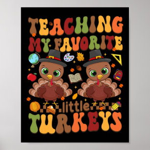 Teaching My Favourite Little Turkeys Thanksgiving  Poster