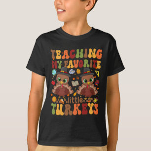 Teaching My Favourite Little Turkeys Thanksgiving  T-Shirt