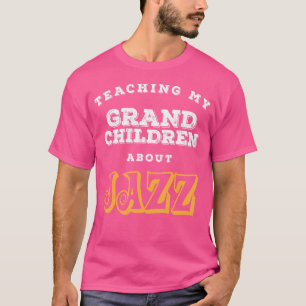 Teaching My Grandchildren About Jazz Gift Cm T-Shirt