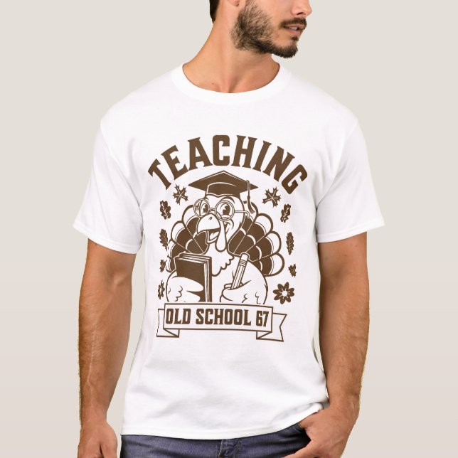 Teaching Old School 67 Turkey T-Shirt (Front)